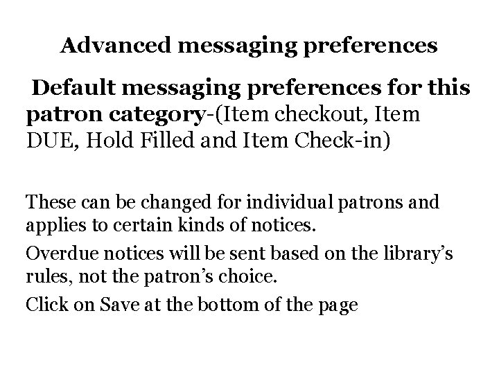 Advanced messaging preferences Default messaging preferences for this patron category-(Item checkout, Item DUE, Hold