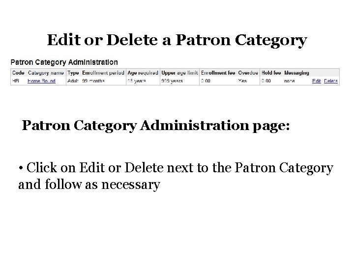 Edit or Delete a Patron Category Administration page: • Click on Edit or Delete