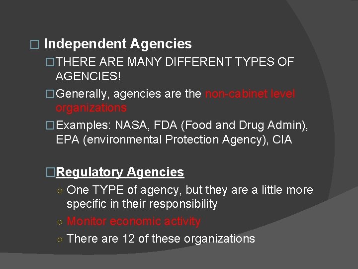 � Independent Agencies �THERE ARE MANY DIFFERENT TYPES OF AGENCIES! �Generally, agencies are the