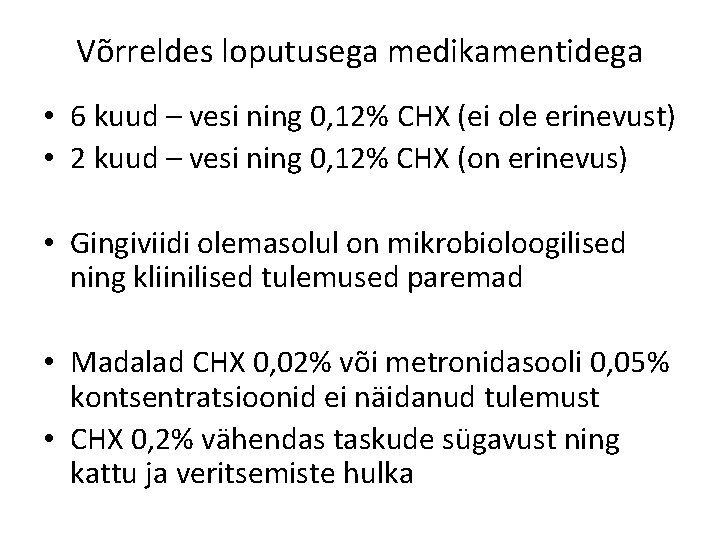 Võrreldes loputusega medikamentidega • 6 kuud – vesi ning 0, 12% CHX (ei ole