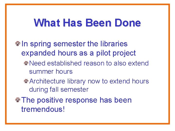 What Has Been Done In spring semester the libraries expanded hours as a pilot