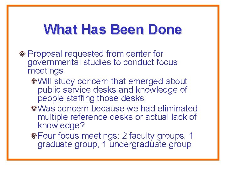 What Has Been Done Proposal requested from center for governmental studies to conduct focus