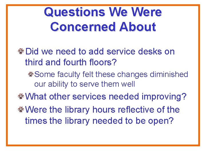 Questions We Were Concerned About Did we need to add service desks on third