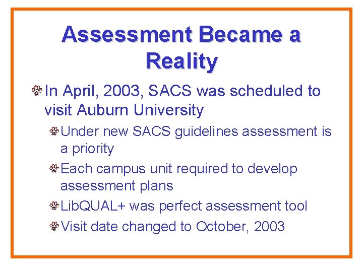 Assessment Became a Reality In April, 2003, SACS was scheduled to visit Auburn University