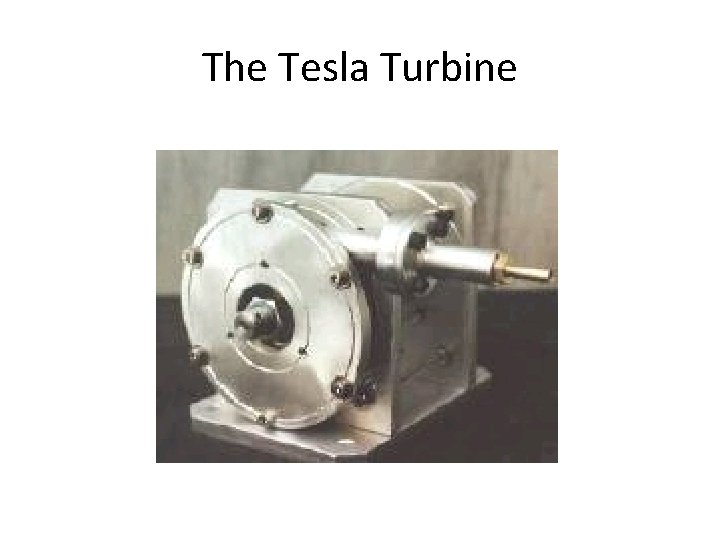 The Tesla Turbine 