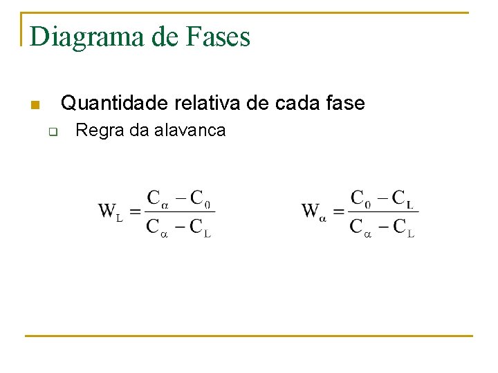 Diagrama de Fases Quantidade relativa de cada fase n q Regra da alavanca 