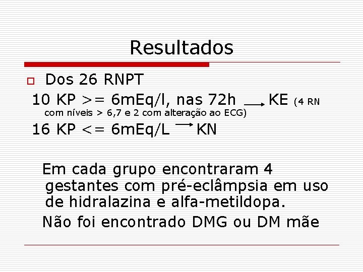 Resultados Dos 26 RNPT 10 KP >= 6 m. Eq/l, nas 72 h o