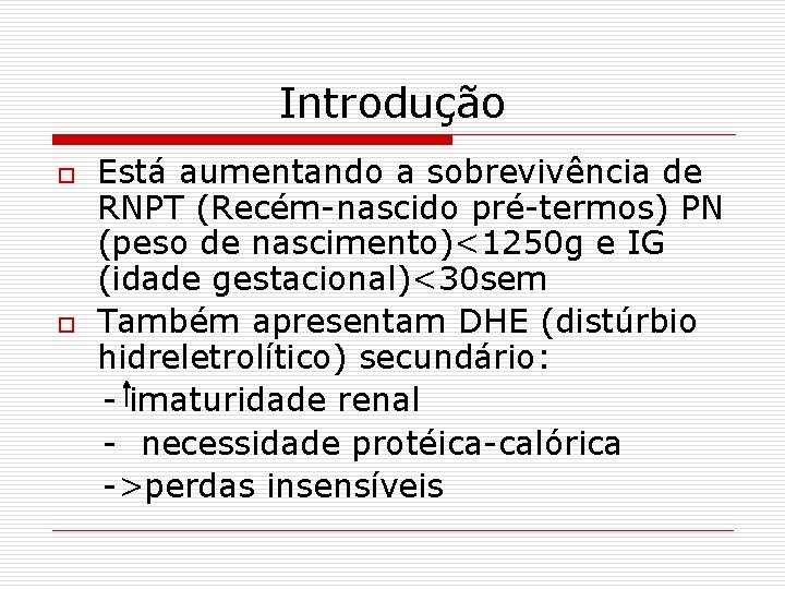 Introdução o o Está aumentando a sobrevivência de RNPT (Recém-nascido pré-termos) PN (peso de