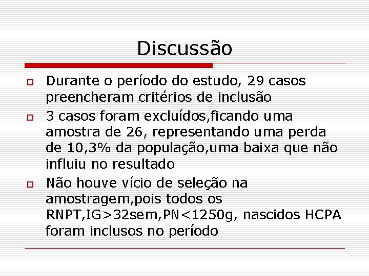 Discussão o Durante o período do estudo, 29 casos preencheram critérios de inclusão 3