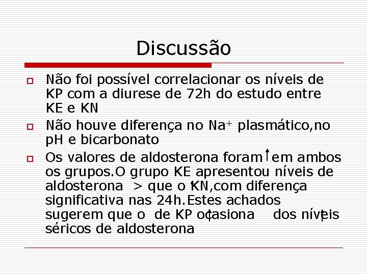 Discussão o Não foi possível correlacionar os níveis de KP com a diurese de