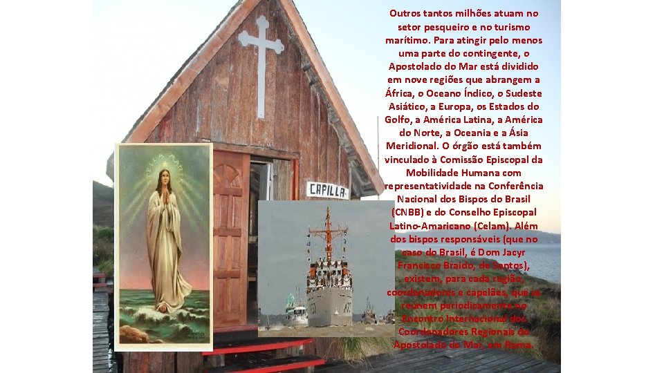 Outros tantos milhões atuam no setor pesqueiro e no turismo marítimo. Para atingir pelo Outros tantos milhões atuam no setor pesqueiro e no turismo marítimo. Para atingir pelo