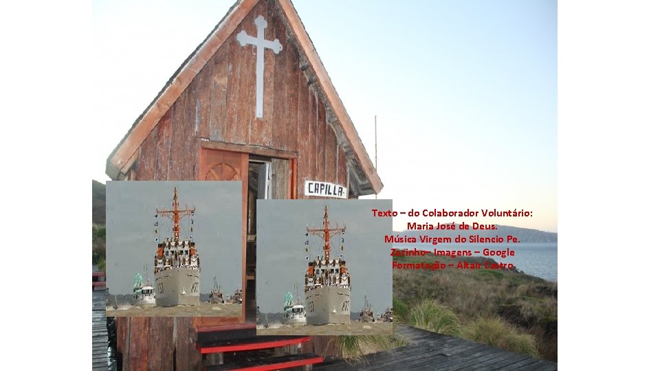 Texto – do Colaborador Voluntário: Maria José de Deus. Música Virgem do Silencio Pe. Texto – do Colaborador Voluntário: Maria José de Deus. Música Virgem do Silencio Pe.