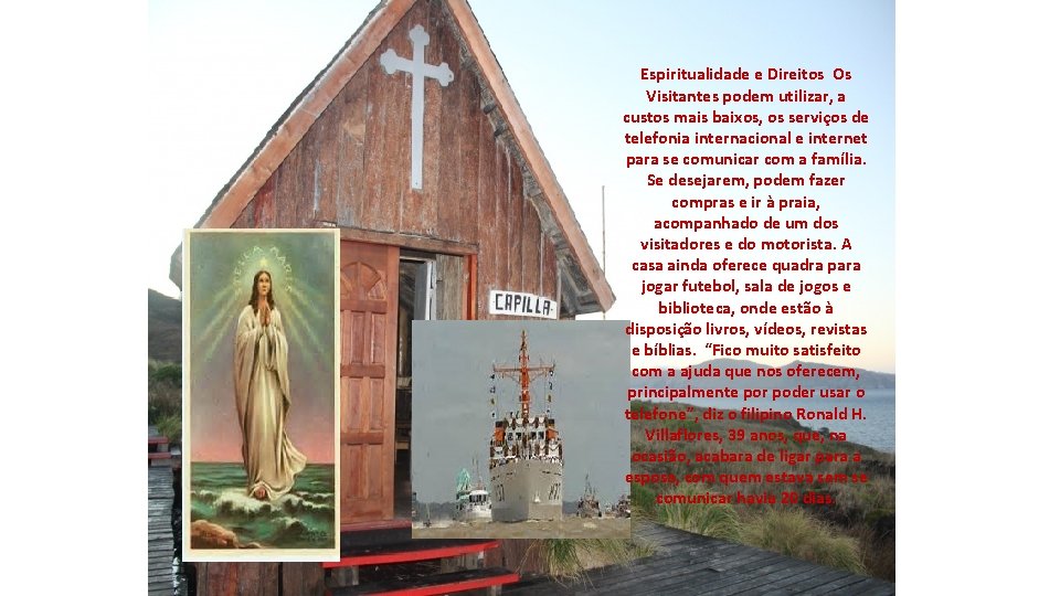 Espiritualidade e Direitos Os Visitantes podem utilizar, a custos mais baixos, os serviços de Espiritualidade e Direitos Os Visitantes podem utilizar, a custos mais baixos, os serviços de