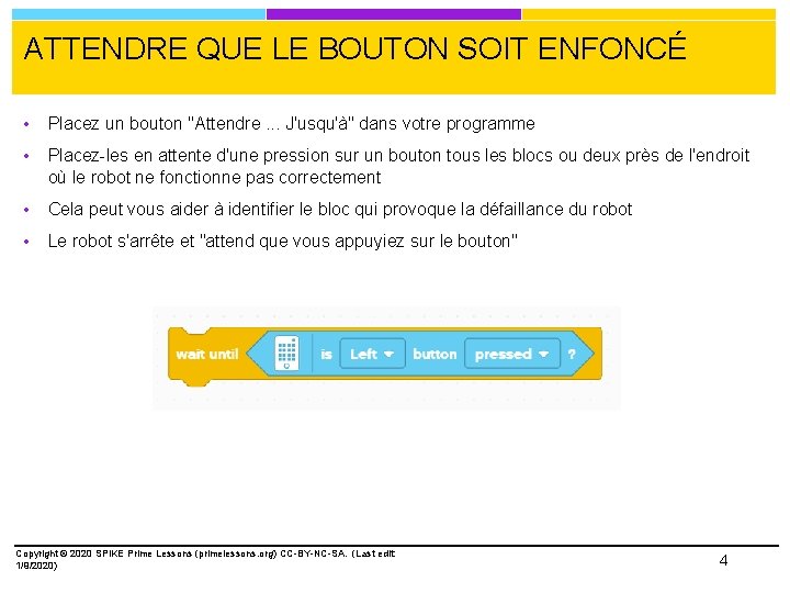 ATTENDRE QUE LE BOUTON SOIT ENFONCÉ • Placez un bouton "Attendre. . . J'usqu'à"