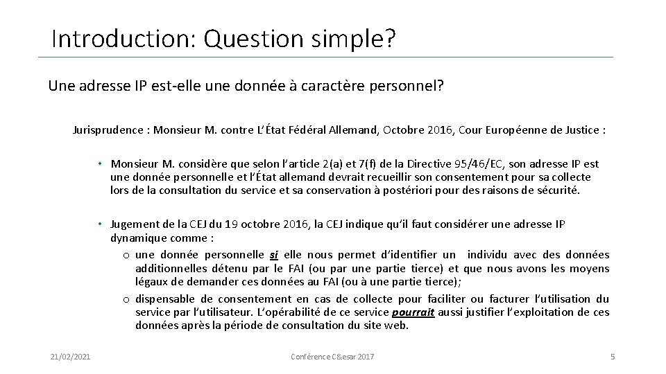 Introduction: Question simple? Une adresse IP est-elle une donnée à caractère personnel? Jurisprudence :