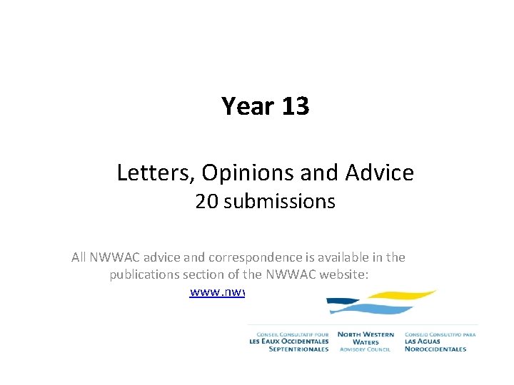 Year 13 Letters, Opinions and Advice 20 submissions All NWWAC advice and correspondence is
