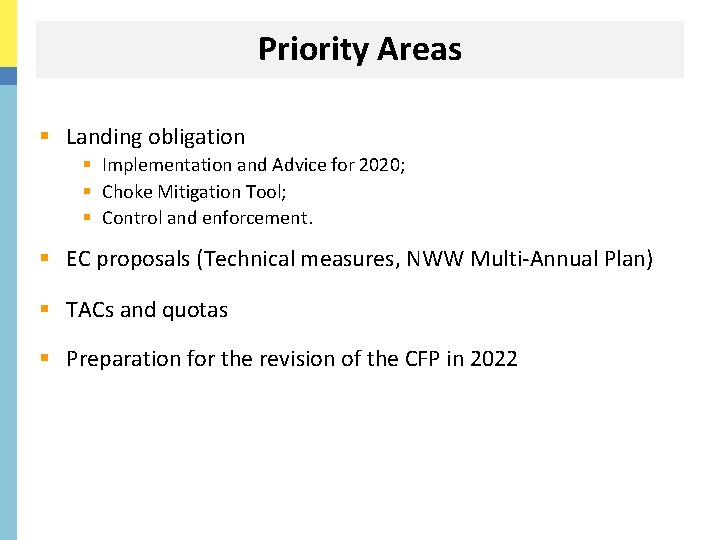 Priority Areas § Landing obligation § Implementation and Advice for 2020; § Choke Mitigation