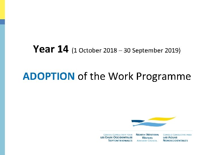 Year 14 (1 October 2018 – 30 September 2019) ADOPTION of the Work Programme