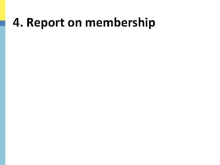 4. Report on membership 