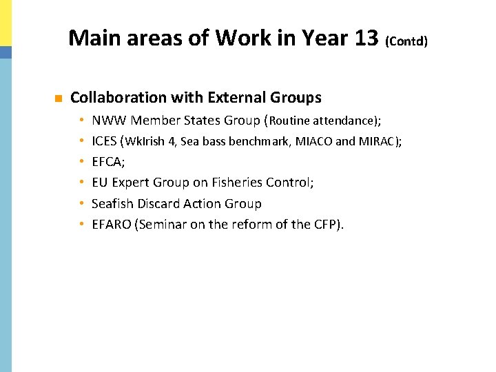 Main areas of Work in Year 13 (Contd) n Collaboration with External Groups •