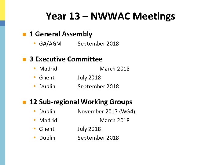 Year 13 – NWWAC Meetings n 1 General Assembly • GA/AGM n 3 Executive