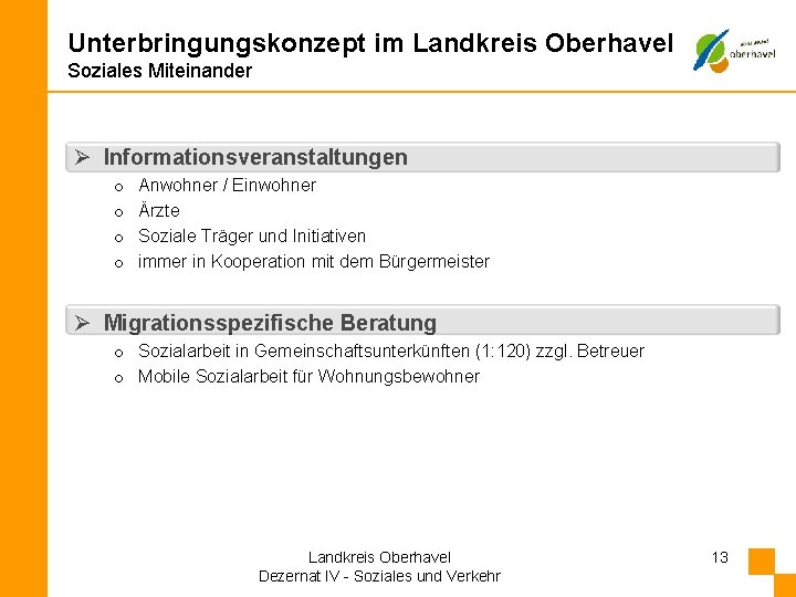 Unterbringungskonzept im Landkreis Oberhavel Soziales Miteinander Ø Informationsveranstaltungen o o Anwohner / Einwohner Ärzte