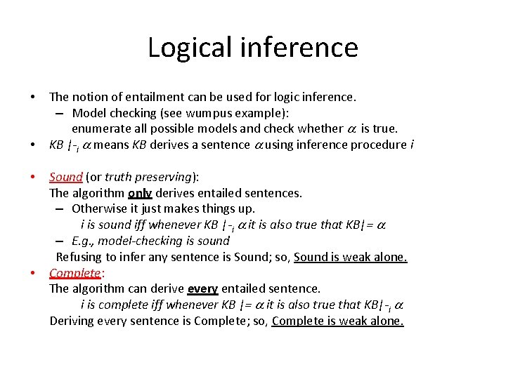 Logical inference • • The notion of entailment can be used for logic inference.