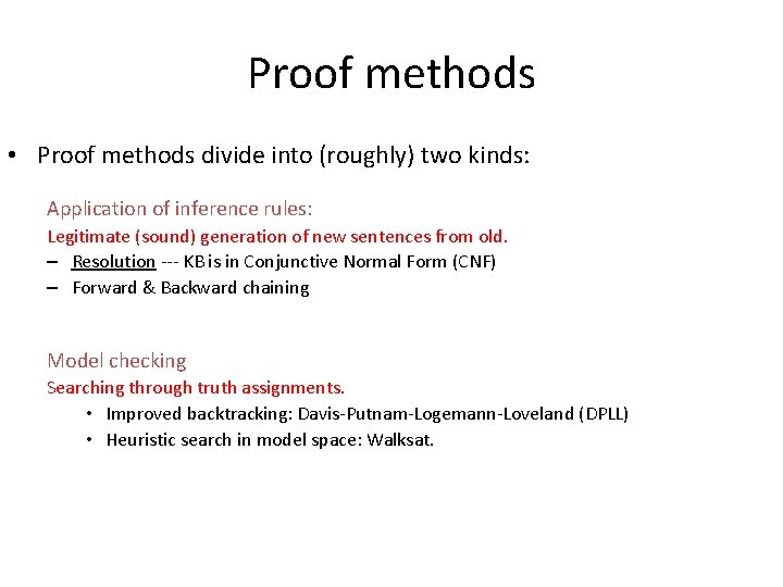 Proof methods • Proof methods divide into (roughly) two kinds: Application of inference rules: