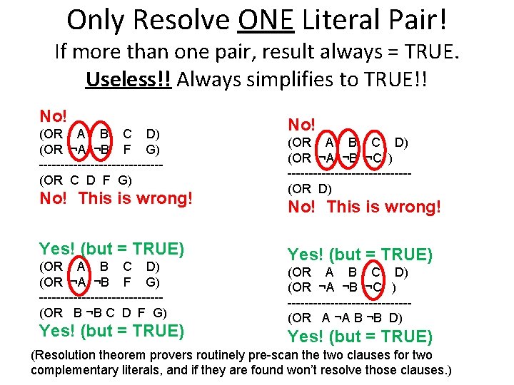 Only Resolve ONE Literal Pair! If more than one pair, result always = TRUE.