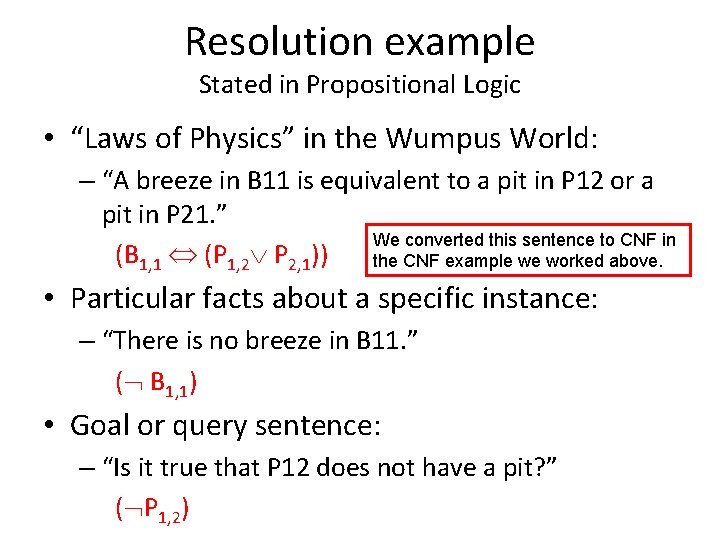 Resolution example Stated in Propositional Logic • “Laws of Physics” in the Wumpus World: