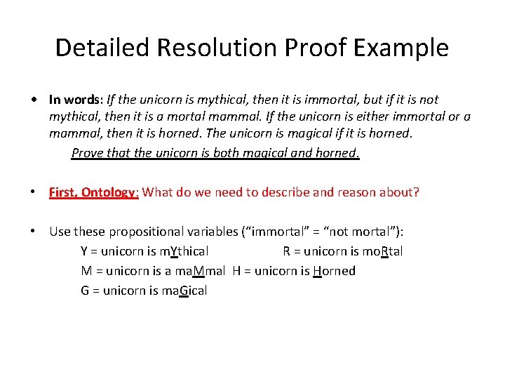 Detailed Resolution Proof Example • In words: If the unicorn is mythical, then it