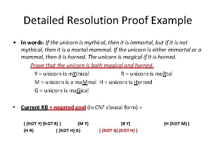 Detailed Resolution Proof Example • In words: If the unicorn is mythical, then it