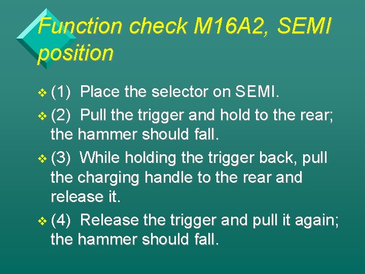 Function check M 16 A 2, SEMI position v (1) Place the selector on