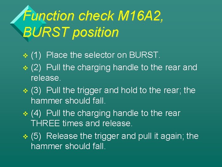 Function check M 16 A 2, BURST position (1) Place the selector on BURST.