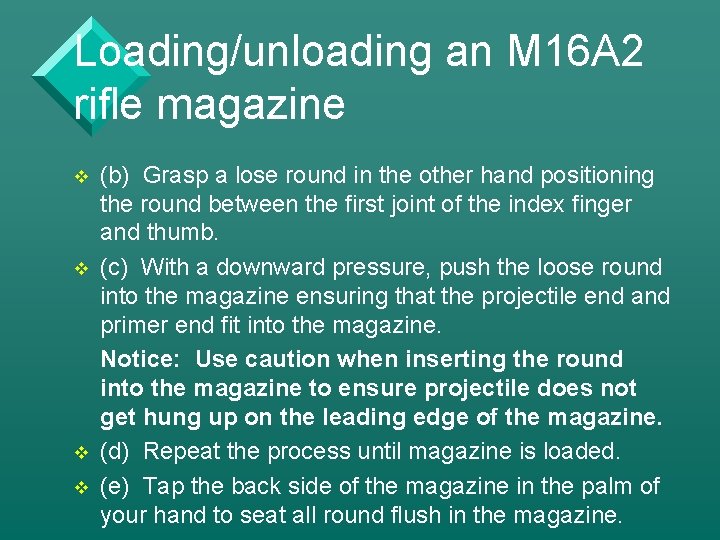 Loading/unloading an M 16 A 2 rifle magazine v v (b) Grasp a lose