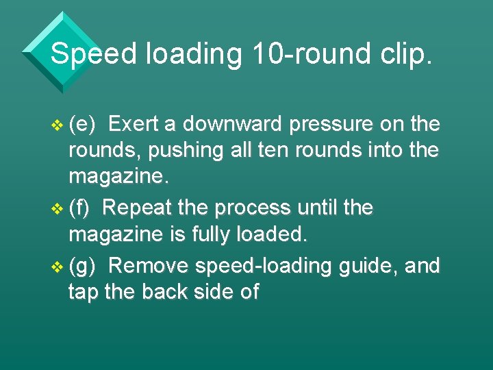 Speed loading 10 -round clip. v (e) Exert a downward pressure on the rounds,