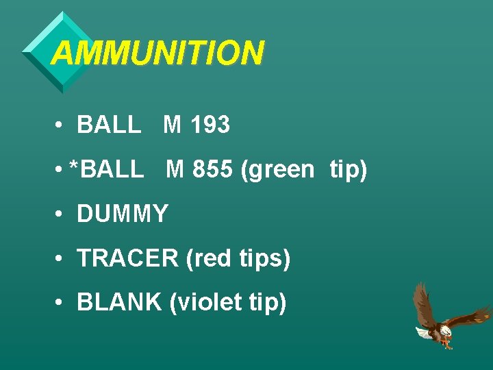 AMMUNITION • BALL M 193 • *BALL M 855 (green tip) • DUMMY •