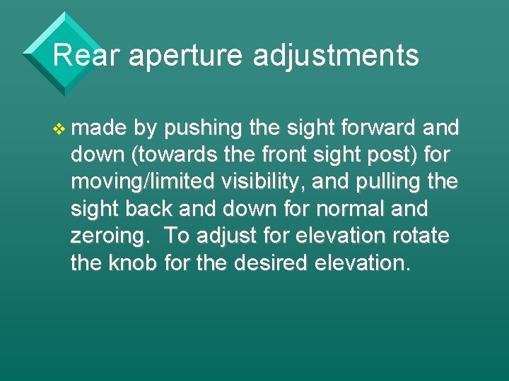 Rear aperture adjustments v made by pushing the sight forward and down (towards the