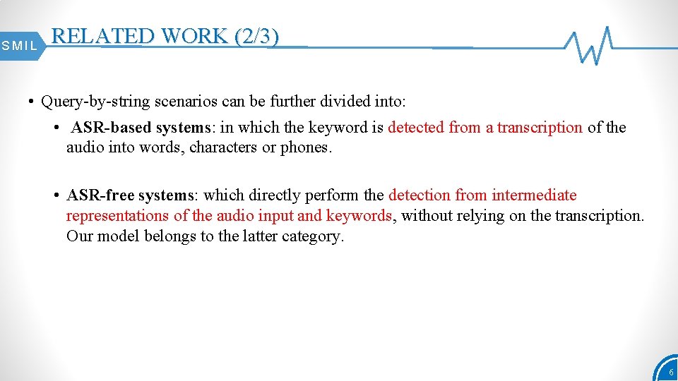 SMIL RELATED WORK (2/3) • Query-by-string scenarios can be further divided into: • ASR-based