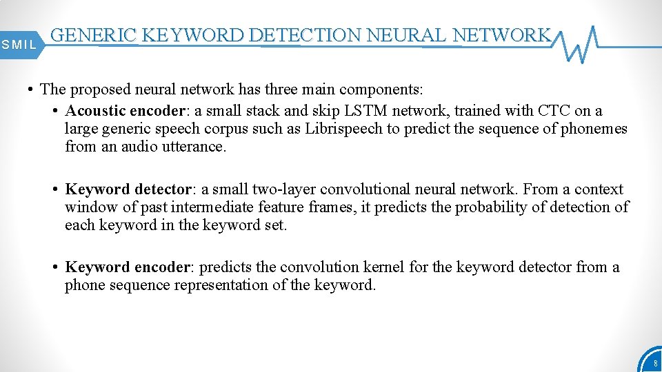 SMIL GENERIC KEYWORD DETECTION NEURAL NETWORK • The proposed neural network has three main