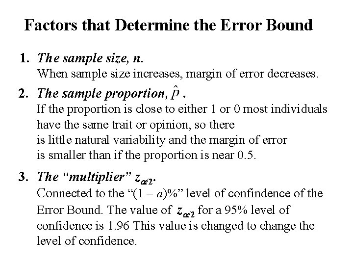 Factors that Determine the Error Bound 1. The sample size, n. When sample size