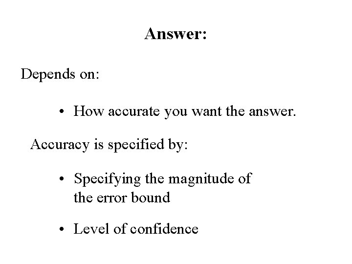 Answer: Depends on: • How accurate you want the answer. Accuracy is specified by: