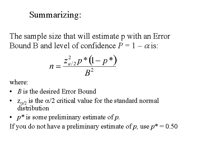 Summarizing: The sample size that will estimate p with an Error Bound B and