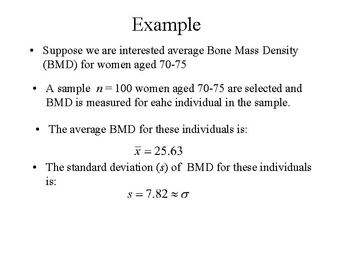 Example • Suppose we are interested average Bone Mass Density (BMD) for women aged