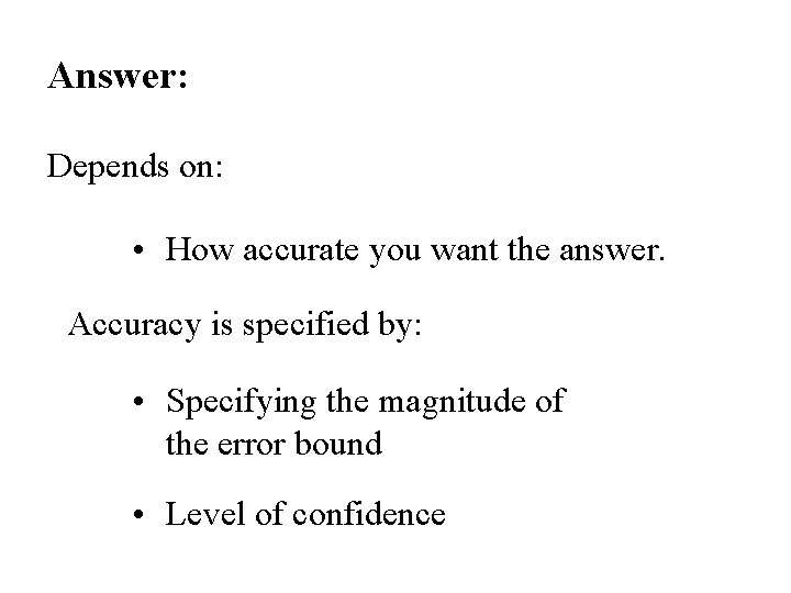 Answer: Depends on: • How accurate you want the answer. Accuracy is specified by: