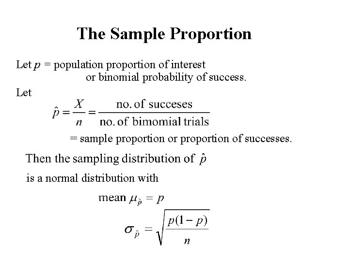The Sample Proportion Let p = population proportion of interest or binomial probability of