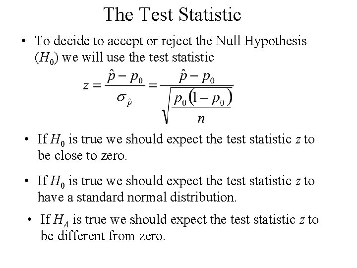 The Test Statistic • To decide to accept or reject the Null Hypothesis (H