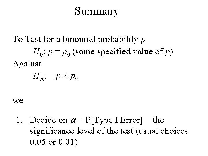 Summary To Test for a binomial probability p H 0: p = p 0
