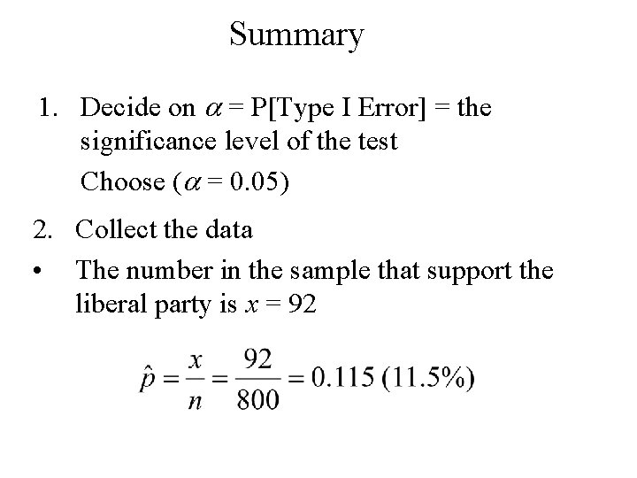 Summary 1. Decide on a = P[Type I Error] = the significance level of