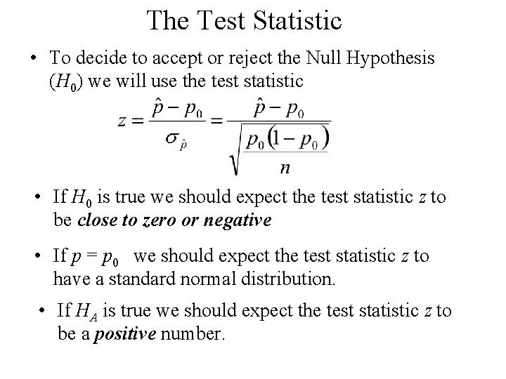 The Test Statistic • To decide to accept or reject the Null Hypothesis (H